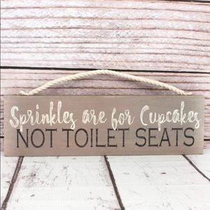 Sprinkles are for Cupcakes Not Toilet Seats